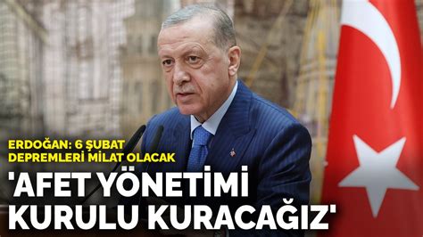 E­r­d­o­ğ­a­n­:­ ­A­f­e­t­ ­Y­ö­n­e­t­i­m­i­ ­K­u­r­u­l­u­ ­k­u­r­a­c­a­ğ­ı­z­